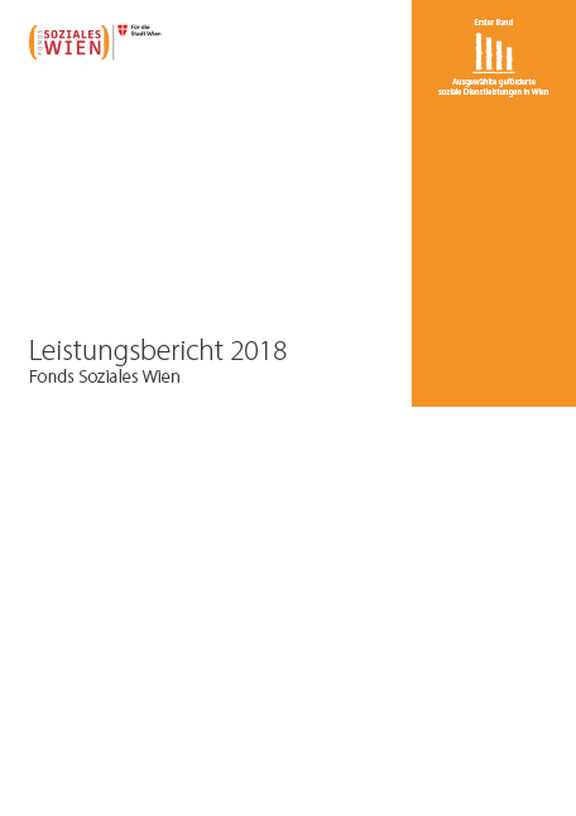 Leistungsbericht 2018 – Erster Band: Ausgewählte geförderte soziale Dienstleistungen in Wien