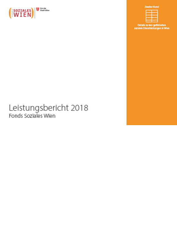 Leistungsbericht 2018 – Zweiter Band: Details zu den geförderten sozialen Dienstleistungen in Wien