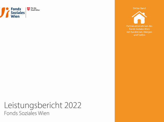 Leistungsbericht 2022 – Dritter Band: Partnerunternehmen des Fonds Soziales Wien mit Kund:innen, Mengen und Tarifen