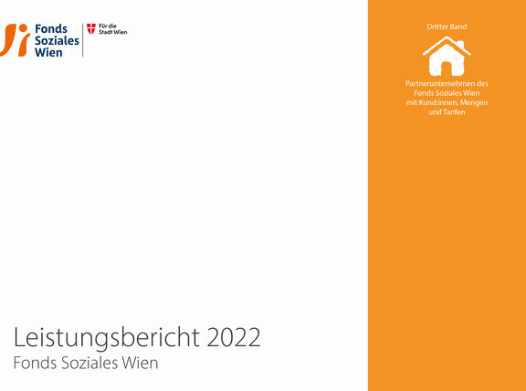 Leistungsbericht 2022 – Dritter Band: Partnerunternehmen des Fonds Soziales Wien mit Kund:innen, Mengen und Tarifen