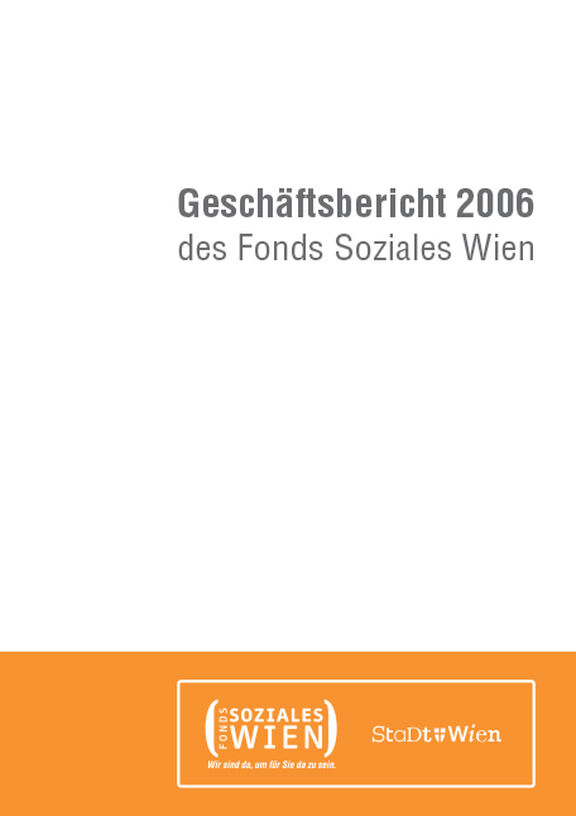 Broschüre: Geschäftsbericht 2006 des Fonds Soziales Wien