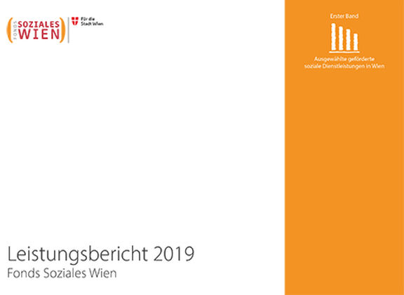 Leistungsbericht 2019 – Erster Band: Ausgewählte geförderte soziale Dienstleistungen in Wien