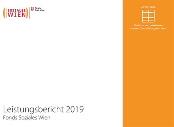 Leistungsbericht 2019 – Zweiter Band: Details zu den geförderten sozialen Dienstleistungen in Wien